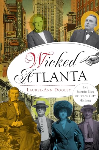 Beispielbild fr Wicked Atlanta : The Sordid Side of Peach City History zum Verkauf von Better World Books