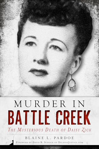 Stock image for Murder in Battle Creek: The Mysterious Death of Daisy Zick (True Crime) for sale by OUT-OF-THE-WAY BOOKS