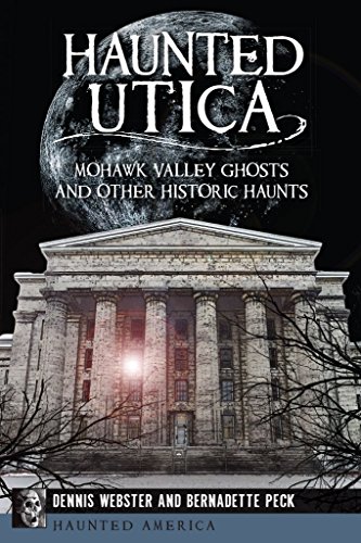 Imagen de archivo de Haunted Utica:: Mohawk Valley Ghosts and Other Historic Haunts (Haunted America) a la venta por Bulk Book Warehouse