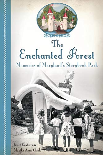 Beispielbild fr The Enchanted Forest: Memories of Maryland's Storybook Park (Landmarks) zum Verkauf von BooksRun