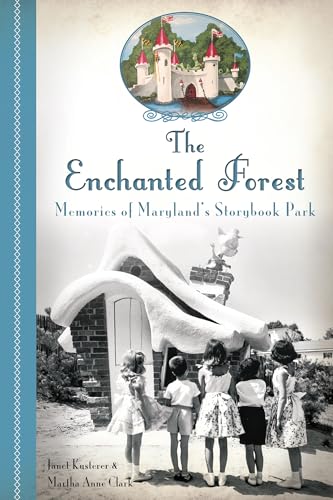 Stock image for The Enchanted Forest: Memories of Maryland's Storybook Park (Landmarks) for sale by BooksRun