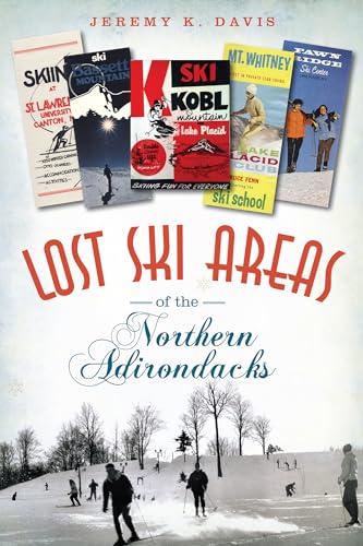 

Lost Ski Areas of the Northern Adirondacks