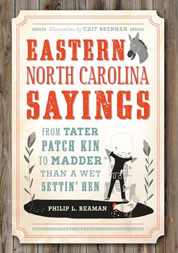 Imagen de archivo de Eastern North Carolina Sayings: From Tater Patch Kin to Madder Than A Wet Settin' Hen (True Crime) a la venta por Lakeside Books