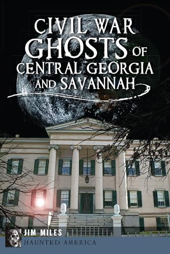 Stock image for Civil War Ghosts of Central Georgia and Savannah (Haunted America) for sale by Your Online Bookstore