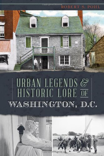 Imagen de archivo de Urban Legends & Historic Lore of Washington, D.C. (American Legends) a la venta por SecondSale