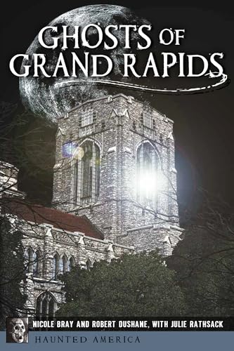 Stock image for Ghosts of Grand Rapids (Haunted America) for sale by Blue Vase Books