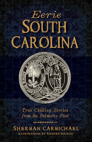 Beispielbild fr Eerie South Carolina: True Chilling Stories from the Palmetto Past zum Verkauf von BooksRun