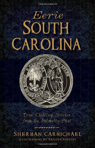 9781626192140: Eerie South Carolina: True Chilling Stories from the Palmetto Past