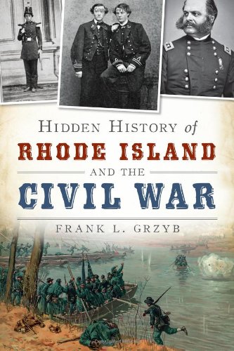 Beispielbild fr Hidden History of Rhode Island and the Civil War (Civil War Series) zum Verkauf von Half Price Books Inc.