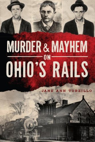 Imagen de archivo de Murder and Mayhem on Ohio's Rails a la venta por Better World Books