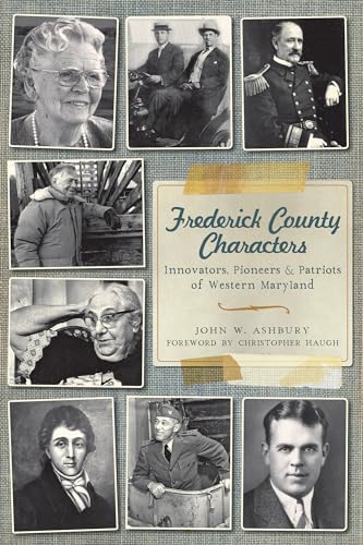 Stock image for Frederick County Characters:: Innovators, Pioneers and Patriots of Western Maryland for sale by Wonder Book