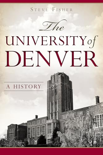 Imagen de archivo de The University of Denver: A History a la venta por Goodwill of Colorado