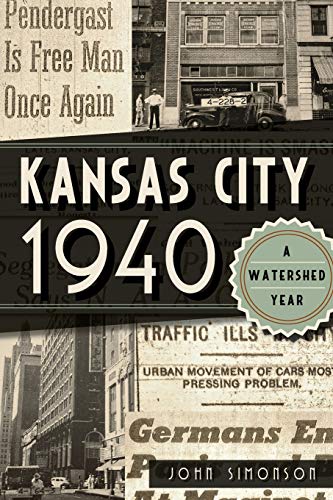 Stock image for Kansas City 1940: A Watershed Year (American Chronicles) for sale by HPB-Ruby