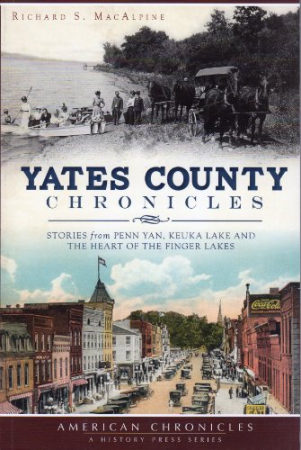 9781626193291: Yates County Chronicles: Stories from Penn Yan, Keuka Lake and the Heart of the Finger Lakes