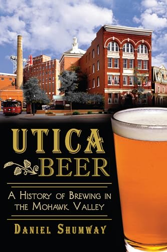 Beispielbild fr Utica Beer:: A History of Brewing in the Mohawk Valley (American Palate) zum Verkauf von BooksRun