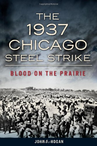 Beispielbild fr The 1937 Chicago Steel Strike: Blood on the Prairie zum Verkauf von Better World Books