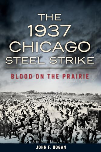 9781626193437: The 1937 Chicago Steel Strike: Blood on the Prairie