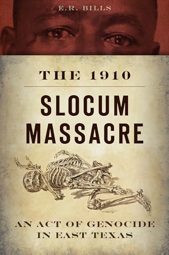 Stock image for The 1910 Slocum Massacre: An Act of Genocide in East Texas (True Crime) for sale by HPB Inc.