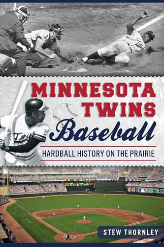 Stock image for Minnesota Twins Baseball: Hardball History on the Prairie (Sports) for sale by Goodwill