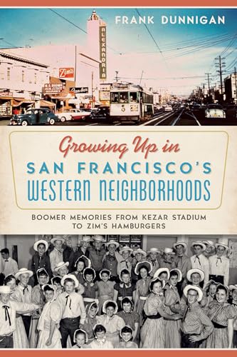 Beispielbild fr Growing Up in San Francisco's Western Neighborhoods: Boomer Memories from Kezar Stadium to Zim's Hamburgers zum Verkauf von Books From California