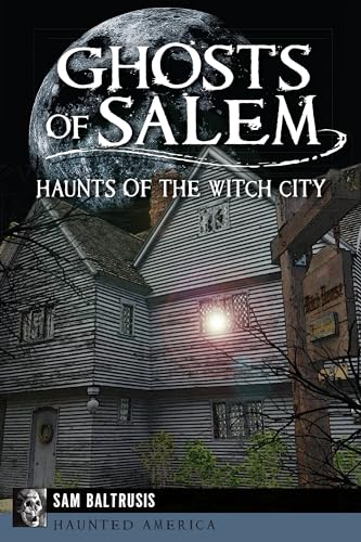 Ghosts of Salem: Haunts of the Witch City (Haunted America)
