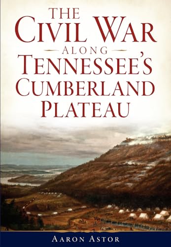 Imagen de archivo de The Civil War Along Tennessee's Cumberland Plateau a la venta por Revaluation Books