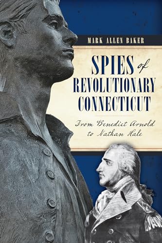 Stock image for Spies of Revolutionary Connecticut:: From Benedict Arnold to Nathan Hale for sale by ZBK Books