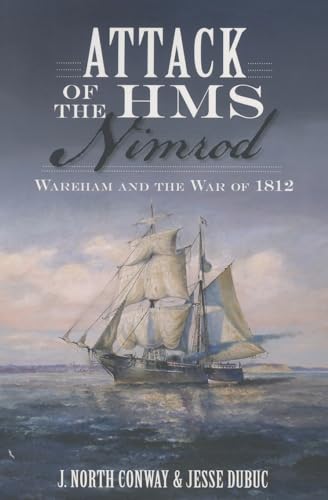 9781626194090: Attack of the HMS Nimrod:: Wareham and the War of 1812 (Military)