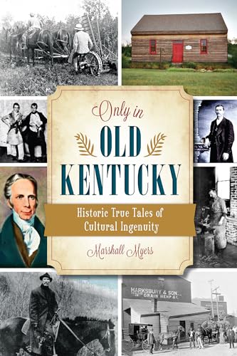 Beispielbild fr Only in Old Kentucky:: Historic True Tales of Cultural Ingenuity zum Verkauf von WorldofBooks