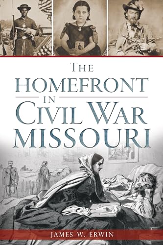 Imagen de archivo de The Homefront in Civil War Missouri (Civil War Series) a la venta por mountain