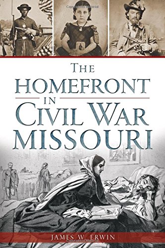 Stock image for The Homefront in Civil War Missouri (Civil War Series) for sale by mountain