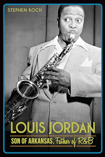 Imagen de archivo de Louis Jordan:: Son of Arkansas, Father of R&B a la venta por ThriftBooks-Atlanta