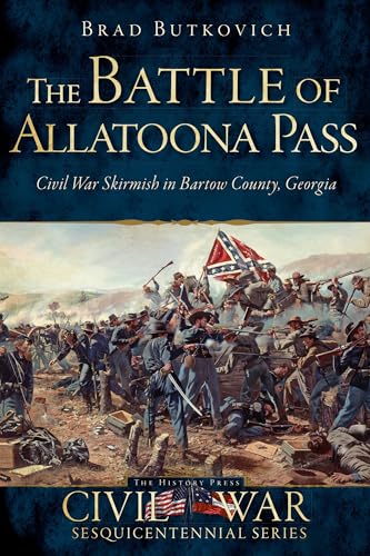 Beispielbild fr The Battle of Allatoona Pass: Civil War Skirmish in Bartow County, Georgia (Civil War Series) zum Verkauf von GF Books, Inc.