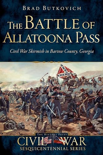 Imagen de archivo de The Battle of Allatoona Pass: Civil War Skirmish in Bartow County, Georgia a la venta por ThriftBooks-Dallas