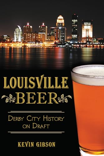 Louisville Beer: Derby City History on Draft (American Palate)