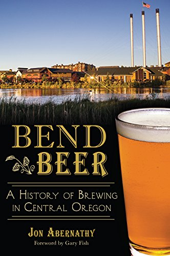 9781626194670: Bend Beer: A History of Brewing in Central Oregon