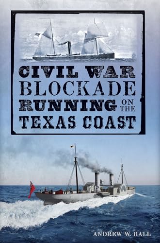Imagen de archivo de Civil War Blockade Running on the Texas Coast (Civil War Series) a la venta por HPB-Red