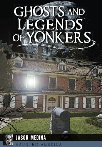 

Ghosts and Legends of Yonkers (Haunted America)