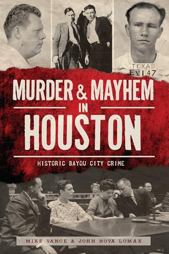 Beispielbild fr Murder and Mayhem in Houston:: Historic Bayou City Crime (Murder & Mayhem) zum Verkauf von HPB-Movies