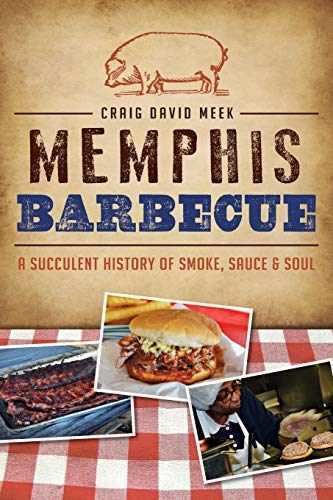 Stock image for Memphis Barbecue: A Succulent History of Smoke, Sauce & Soul (American Palate) for sale by HPB-Ruby