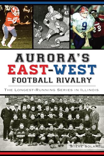 Beispielbild fr Aurora's East-West Football Rivalry:: The Longest-Running Series in Illinois zum Verkauf von ThriftBooks-Dallas