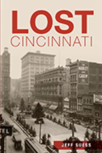 Imagen de archivo de Lost Cincinnati a la venta por HPB-Diamond
