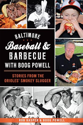 Beispielbild fr Baltimore Baseball & Barbecue with Boog Powell: Stories from the Orioles' Smokey Slugger (American Palate) zum Verkauf von Wonder Book