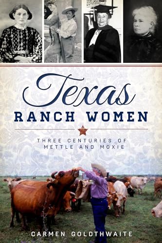 Beispielbild fr Texas Ranch Women : Three Centuries of Mettle and Moxie zum Verkauf von Better World Books