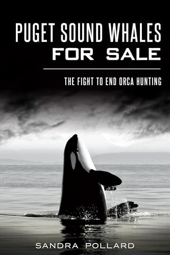 Beispielbild fr Puget Sound Whales for Sale: The Fight to End Orca Hunting zum Verkauf von BooksRun