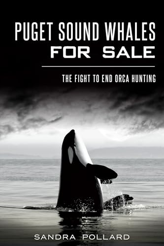 Stock image for Puget Sound Whales for Sale: The Fight to End Orca Hunting for sale by BooksRun