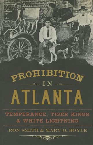 Imagen de archivo de Prohibition in Atlanta:: Temperance, Tiger Kings & White Lightning (American Palate) a la venta por HPB-Diamond