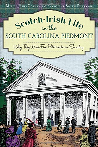 9781626196162: Scotch-Irish Life in the South Carolina Piedmont: Why They Wore Five Petticoats on Sunday