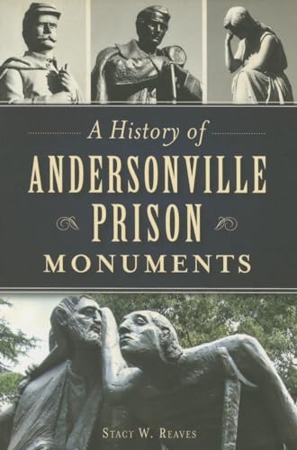 Beispielbild fr A History of Andersonville Prison Monuments zum Verkauf von Kennys Bookshop and Art Galleries Ltd.
