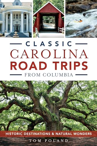 Beispielbild fr Classic Carolina Road Trips from Columbia: Historic Destinations & Natural Wonders (History & Guide) zum Verkauf von SecondSale